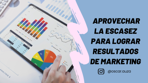 Cómo aprovechar la escasez para lograr resultados de marketing exitosos